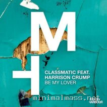 Harrison Crump, Classmatic – Be My Lover cover