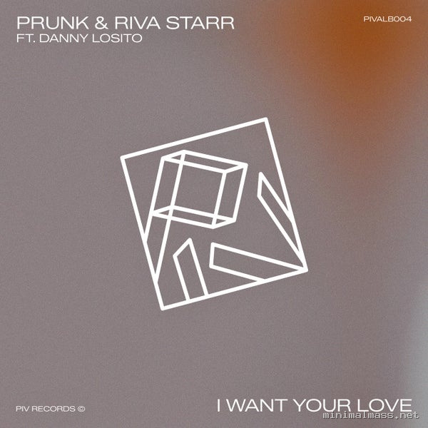 Riva Starr, Prunk, Danny Losito – I Want Your Love