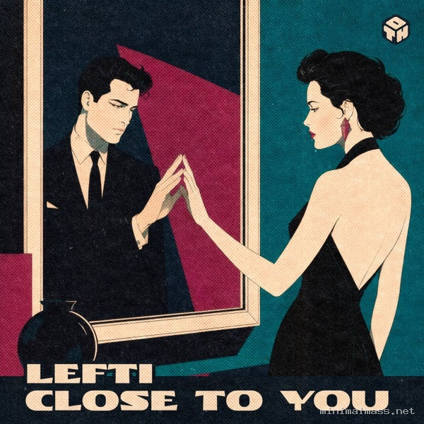 LEFTI – Close To You