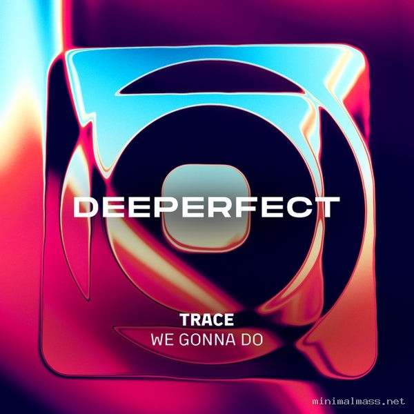 Trace (UZ) – We Gonna Do