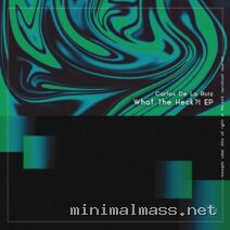 Carlos De la Ruiz – What The Heck_! EP cover