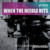 Jay Mexx – When The Needle Hits cover