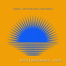 Rafael – Gotta Be Cool (Luch Remix) cover