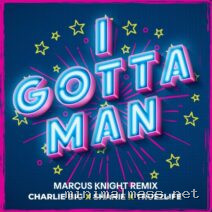 Shanie, True2Life, Charlie Big – I Gotta Man (Marcus Knight Remix) cover