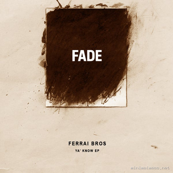 Ferrai Bros - Ya' Know EP [Fade Music]