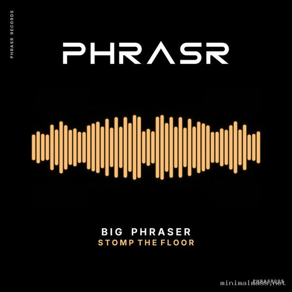 Big Phraser - Stomp the Floor [PHRASR]