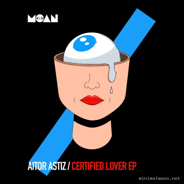 Aitor Astiz - Certified Lover EP [Moan]