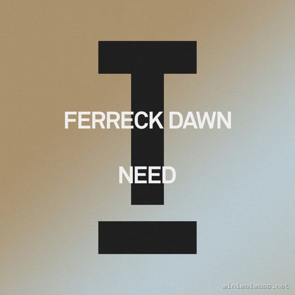Ferreck Dawn - Need [Toolroom]