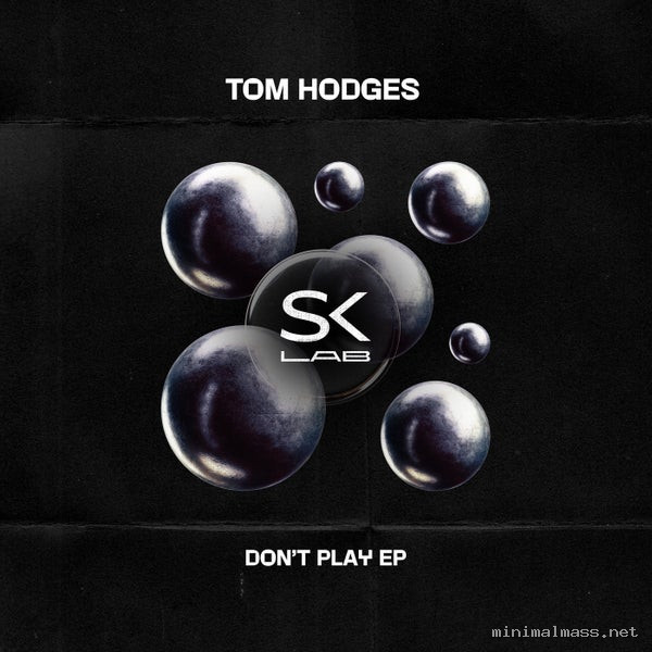 Tom Hodges - Don’t Play [SK LAB]