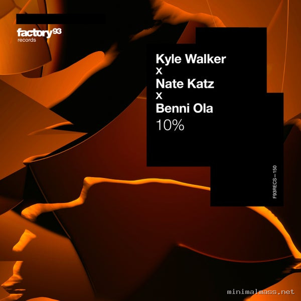 Kyle Walker, Benni Ola, Nate Katz - 10% [Factory 93 Records]