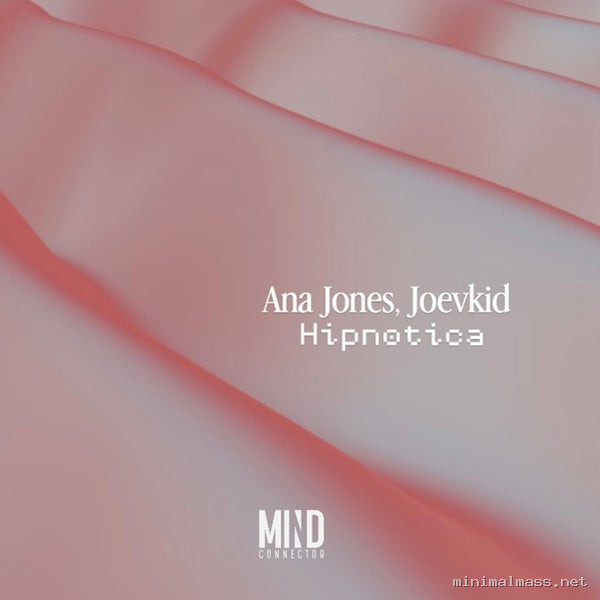 Ana Jones, Joevkid - Hipnotica [Mind Connector Records]