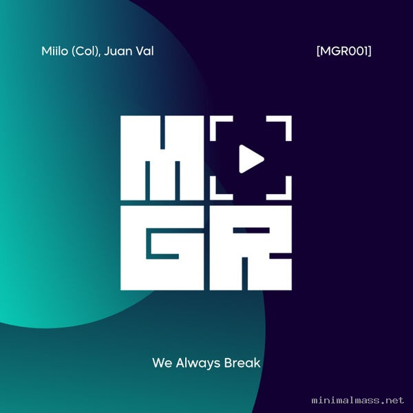 Juan Val, Miilo (Col) - We Always Break [MoodGroove Records]