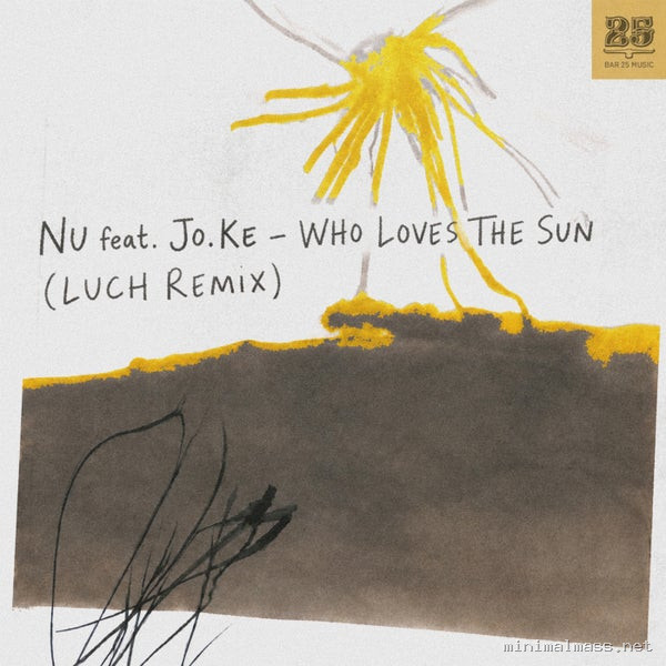 Nu, Jo.Ke - Who Loves The Sun (Luch Remix) [Bar 25 Music]