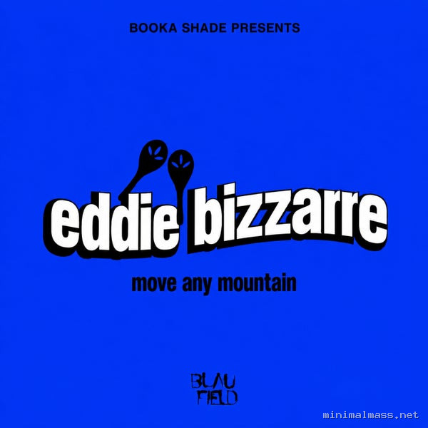 Booka Shade, Eddie Bizzarre - Move Any Mountain (Extended Mixes) [Blaufield Music]