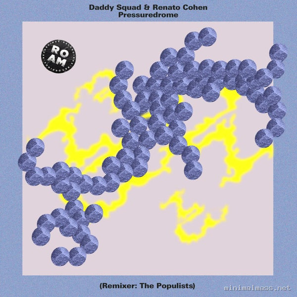 Renato Cohen, Daddy Squad - Pressuredrome [Roam Recordings]
