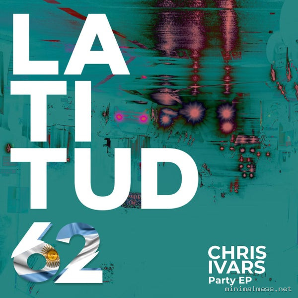 Chris Ivars - Party EP [Latitud 62 Records]