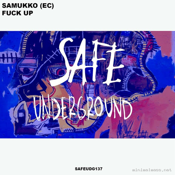Samukko (EC) - Fuck Up [Safe Underground]
