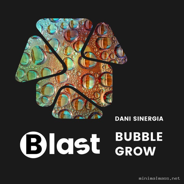 Dani Sinergia - Bubble Grow [Blast Sounds]