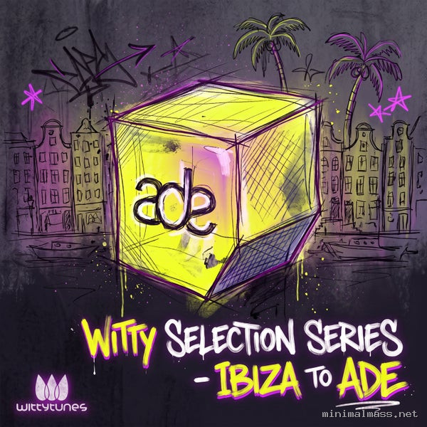 VA - Witty Selection Series - Ibiza to ADE [Witty Tunes]
