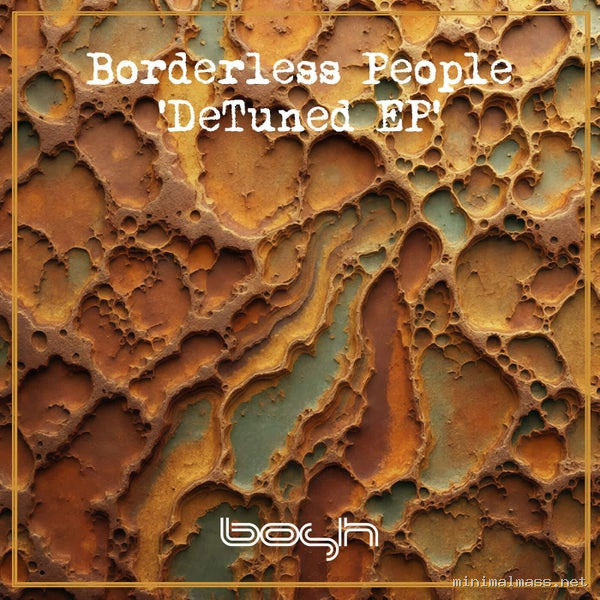 Borderless People - Detuned - EP [Bosh Recordings]