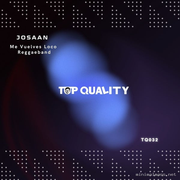 JOSAAN - Me Vuelves Loco [Top Quality]