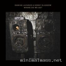 Damian Lazarus, Kenny Glasgow – Where Do We Go_ cover