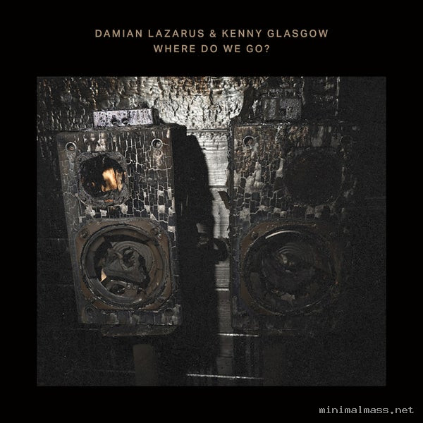 Damian Lazarus, Kenny Glasgow - Where Do We Go_ [Crosstown Rebels]