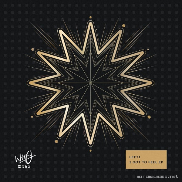 LEFTI - I Got To Feel EP [Wh0 Worx]