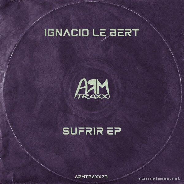 Ignacio Le Bert - Sufrir EP [ARM Traxx]