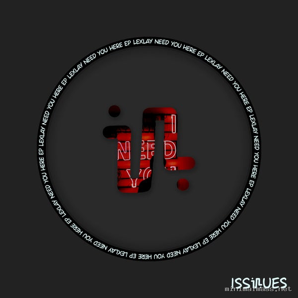 Lexlay - Need You Here EP [Issues]