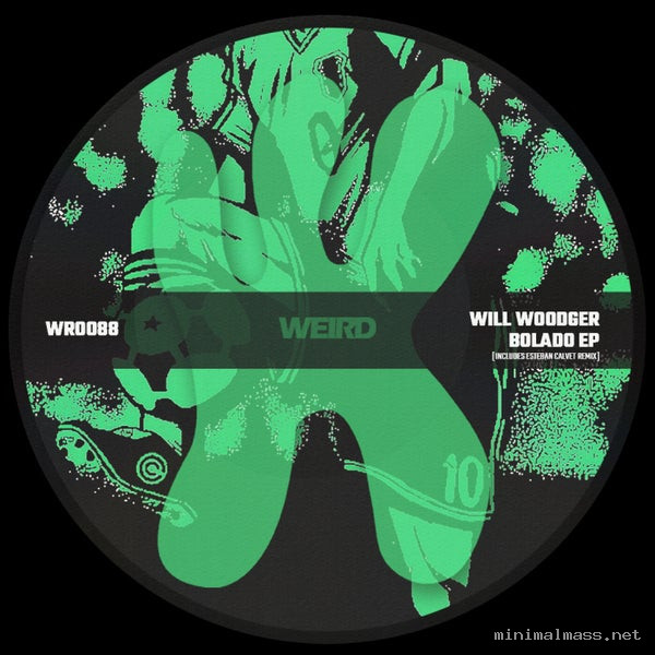 Will Woodger - Bolado EP [Weird Recordings]