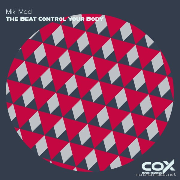 Miki Mad - The Beat Control your Body [Cox Music Records]
