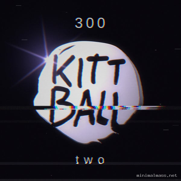 VA - 300 Part 2 [Kittball]