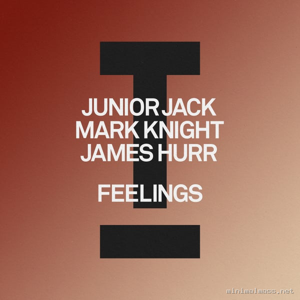 Mark Knight, Junior Jack, James Hurr - Feelings [Toolroom]