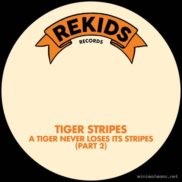 Tiger Stripes - A Tiger Never Loses Its Stripes (Part 2) [Rekids]